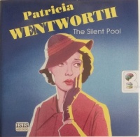 The Silent Pool written by Patricia Wentworth performed by Diana Bishop on Audio CD (Unabridged)
